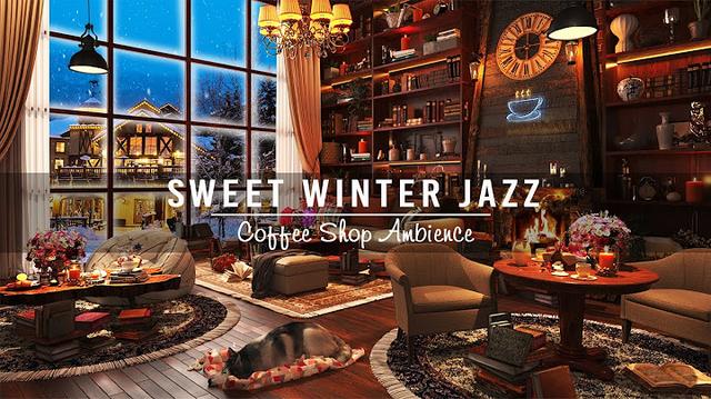 Sweet Instrumental Winter Jazz Music☕ Cozy Coffee Shop Ambience with Cracking Fireplace For Relaxing